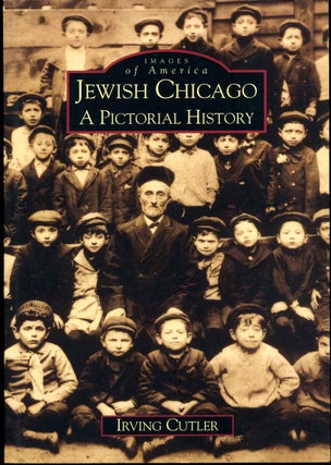 Item #013530 Jewish Chicago: A Pictorial History. Irving Cutler