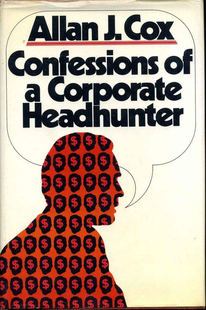 Item #013540 Confessions of a Corporate Headhunter. Signed by Allan J. Cox. Allan J. Cox.