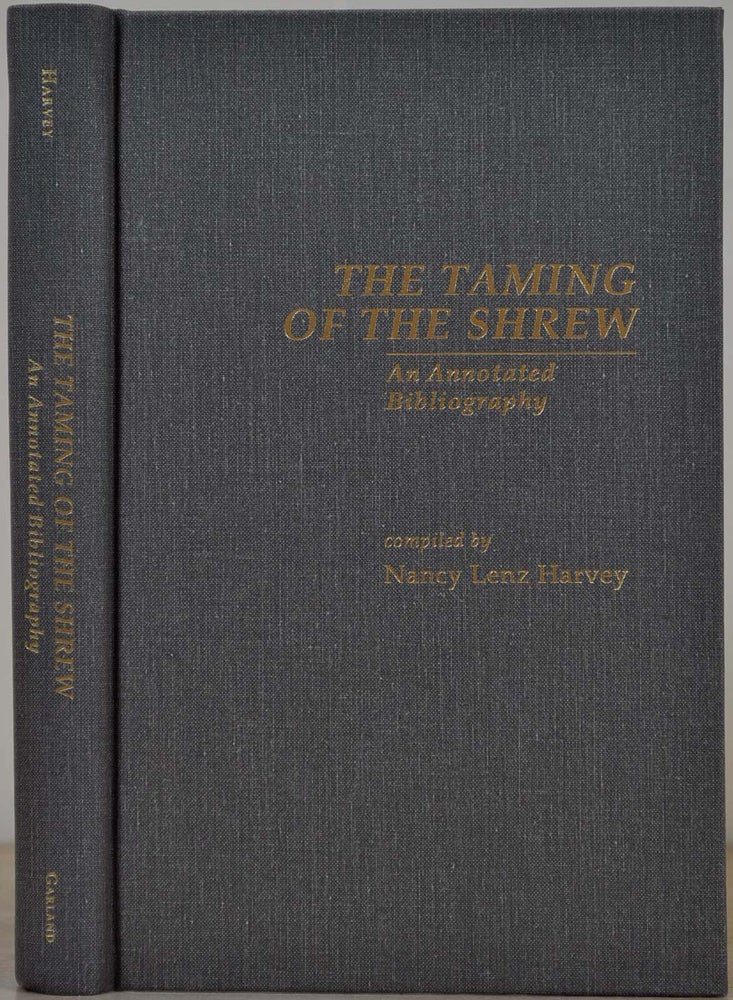 Item #013545 The Taming of the Shrew: An Annotated Bibliography. Garland Shakespeare Bibliographies Vol. 21. Nancy Lenz Harvey.