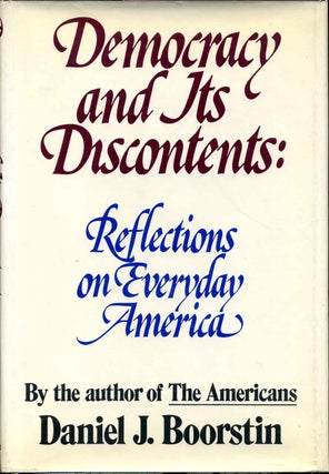 Item #013568 Democracy and Its Discontents: Reflections on Everyday America. Signed and inscribed...
