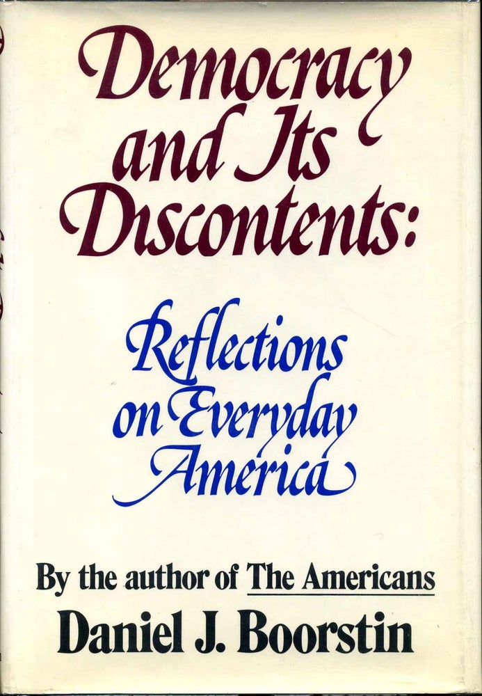 Item #013568 Democracy and Its Discontents: Reflections on Everyday America. Signed and inscribed by Daniel J. Boorstin. Daniel J. Boorstin.