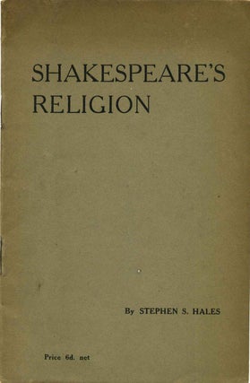 Item #013607 SHAKESPEARE'S RELIGION. Stephen S. Hales