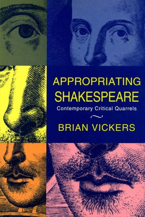 Item #013616 Appropriating Shakespeare: Contemporary Critical Quarrels. Brian Vickers