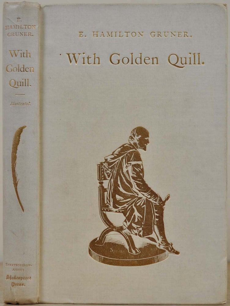 Item #013623 WITH GOLDEN QUILL. A Cavalcade, Depicting Shakespeare's Life and Times. In Three Acts. With a Tudor Cameo by William Jaggad. Signed and Inscribed by the author. E. Hamilton Gruner.