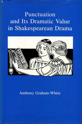 Item #013624 Punctuation and Its Dramatic Value in Shakespearean Drama. Anthony Graham-White