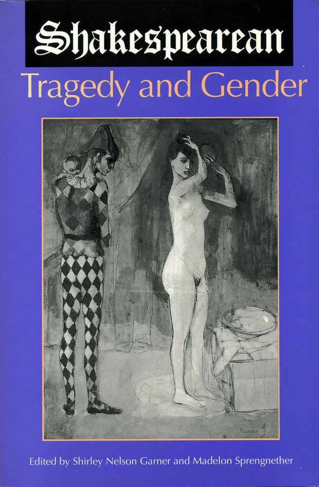 Item #013641 Shakespearean Tragedy and Gender. Shirley Nelson Garner, Madelon Sprengnether.