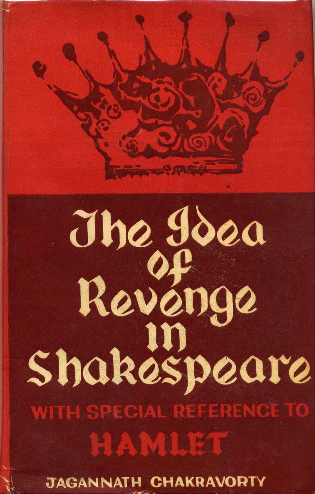 Item #013650 THE IDEA OF REVENGE IN SHAKESPEARE with Special Reference to Hamlet. Jagannath Chakravorty.