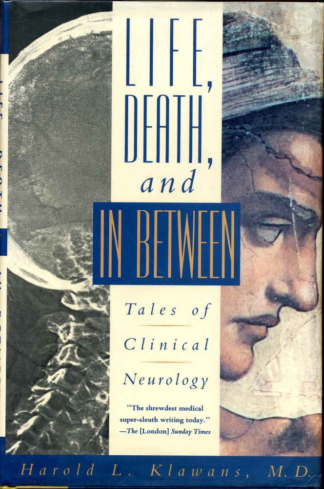 Item #013692 LIFE, DEATH, AND IN BETWEEN. Tales of Clinical Neurology. Signed by Harold Klawans. Harold L. Klawans.