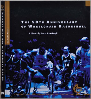 Item #013699 THE 50TH ANNIVERSARY OF WHEELCHAIR BASKETBALL. Horst Strohkendl