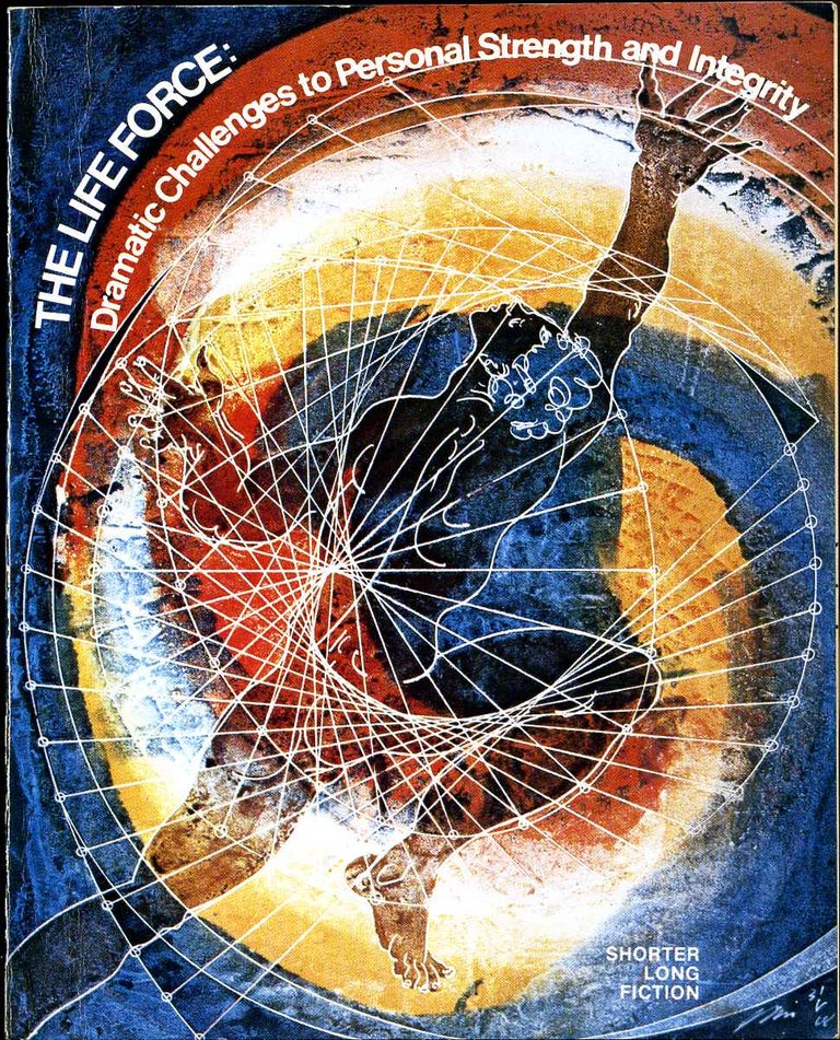 Item #013944 THE LIFE FORCE: Dramatic Challenges to Personal Strength and Integrity. Hermann Hesse, Eugene Chirikof, Ann Petry, Heinrich Von Kleist, Leonard Wibberley.