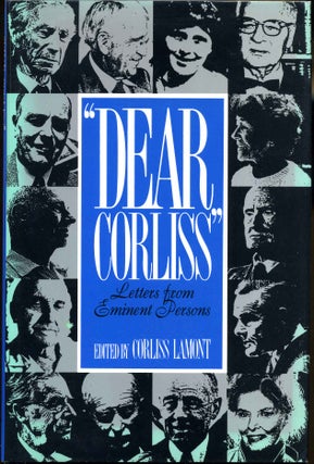 Item #013945 Dear Corliss: Letters from Eminent Persons. Signed by Corliss Lamont. Corliss Lamont