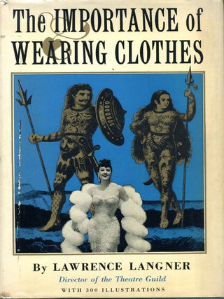 Item #014000 THE IMPORTANCE OF WEARING CLOTHES. With a typed letter, signed by Lawrence Langner....