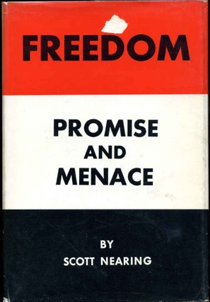 Item #014014 FREEDOM: PROMISE AND MENACE. A Critique on the Cult of Freedom. Signed by Scott...