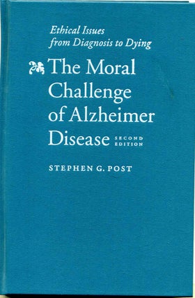 Item #014068 The Moral Challenge of Alzheimer Disease: Ethical Issues from Diagnosis to Dying....