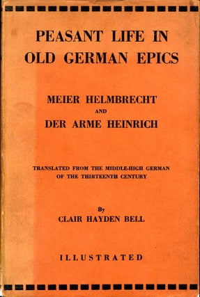 Item #014118 PEASANT LIFE IN OLD GERMAN EPICS. Translated from the Middle High German of the...