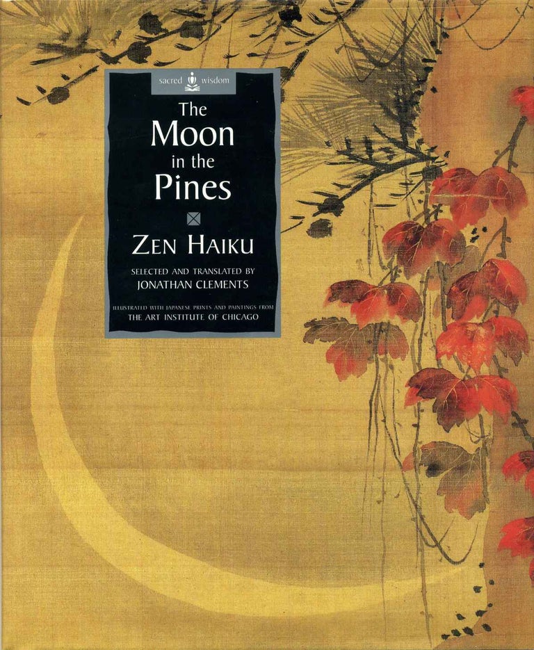 Item #014226 The Moon in the Pines: Zen Haiku. Jonathan Clements.