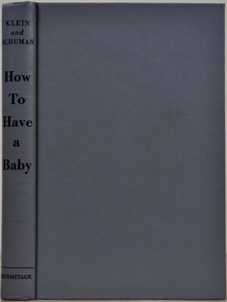 Item #014309 HOW TO HAVE A BABY. Techniques for Fertile Marriage. Robert A. Klein, B. J. Schuman