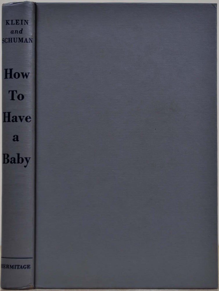 Item #014309 HOW TO HAVE A BABY. Techniques for Fertile Marriage. Robert A. Klein, B. J. Schuman.