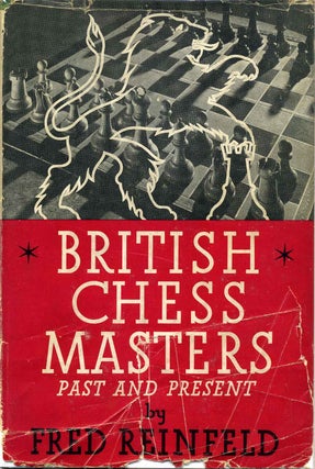 Item #014332 BRITISH CHESS MASTERS Past and Present. Fred Reinfeld