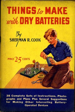 Item #014351 THINGS TO MAKE WITH DRY BATTERIES. Sherman R. Cook