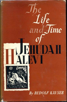Item #014369 THE LIFE AND TIME OF JEHUDAH HALEVI. Rudolf Kayser