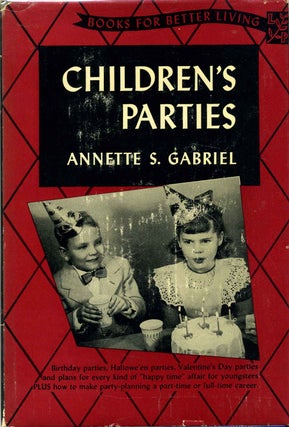 Item #014380 CHILDREN'S PARTIES and How To Plan Them. Annette S. Gabriel