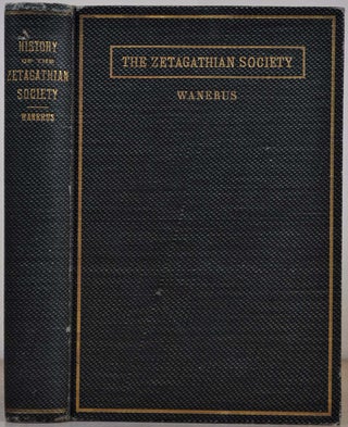 Item #014387 HISTORY OF THE ZETAGATHIAN SOCIETY of the University of Iowa with Tables of Oratory...