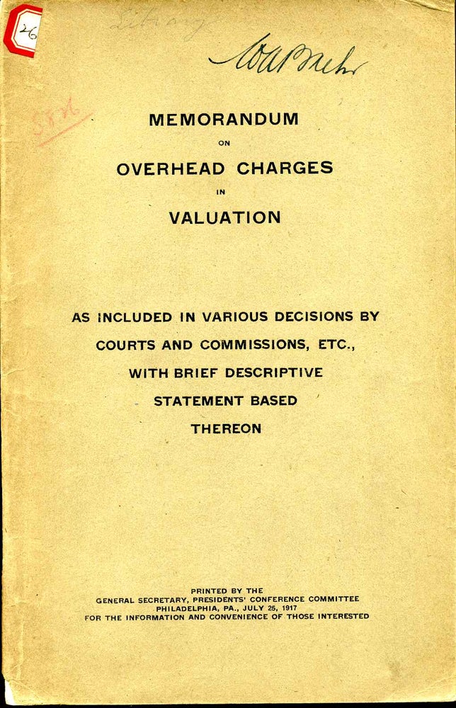 Item #014429 MEMORANDUM ON OVERHEAD CHARGES IN VALUATION. As Included In Various Decisions by Courts and Commissions, Etc., with Brief Descriptive Statement Based Thereon. Presidents' Conference Committee.