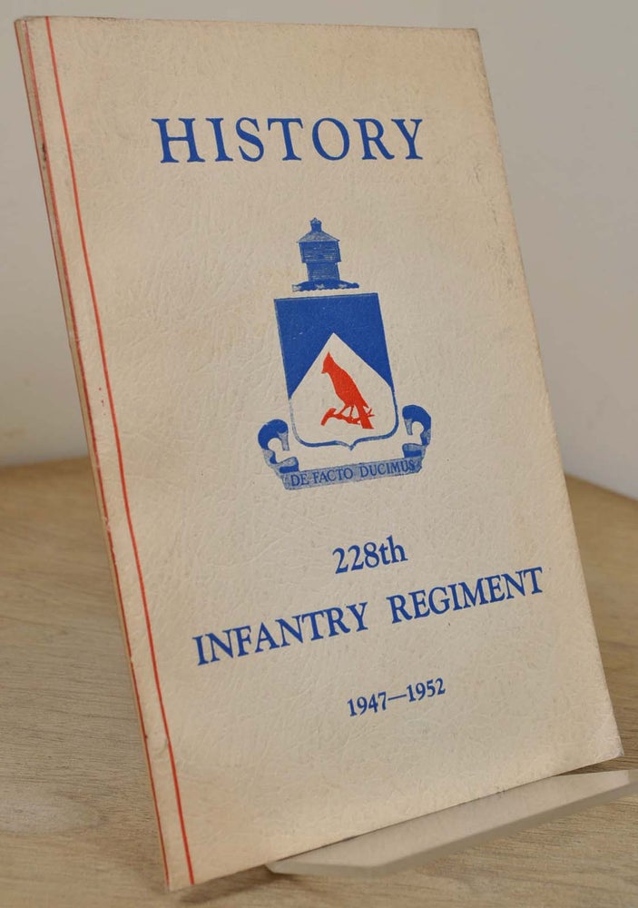 Item #014478 HISTORY 228th INFANTRY REGIMENT 1947-1952. Otto L. McBride.