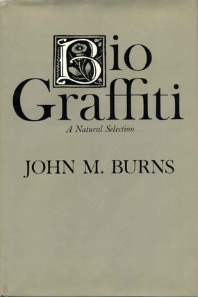 Item #014538 Biograffiti: A Natural Selection. John McLauren Burns