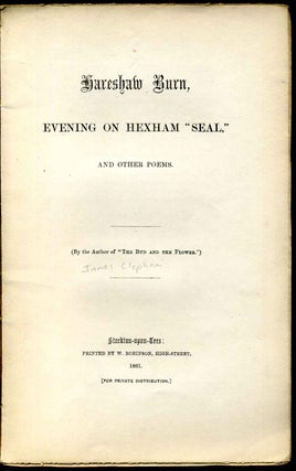 Item #014683 HARESHAW BURN, Evening On Hexham Seal and other Poems. James Clephan