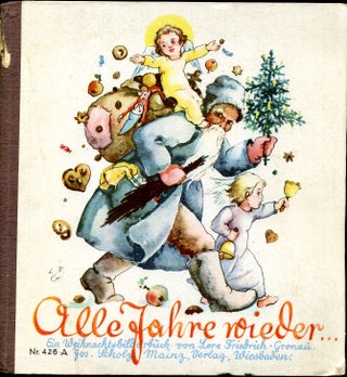 Item #014685 Alle Jahre wieder: Ein Weihnachtsbilderbuch. Lore Friedrich-Gronau