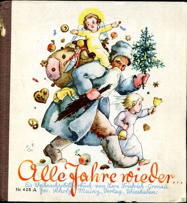 Item #014685 Alle Jahre wieder: Ein Weihnachtsbilderbuch. Lore Friedrich-Gronau.