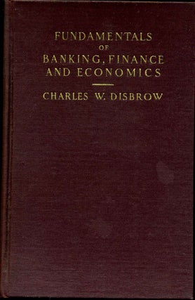 Item #014707 FUNDAMENTALS OF BANKING, FINANCE AND ECONOMICS. Charles W. Disbrow