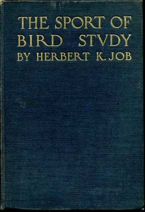 Item #014861 THE SPORT OF BIRD STUDY. A Book for Young or Active People. Herbert K. Job