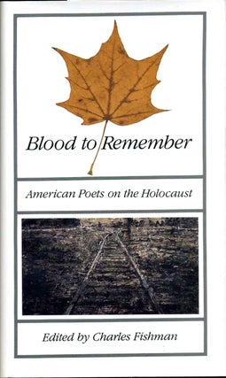 Item #014925 Blood to Remember: American Poets on the Holocaust. Charles Fishman