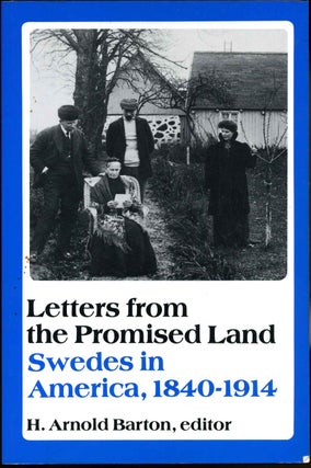 Item #014959 Letters from the Promised Land : Swedes in America, 1840-1914. H. Arnold Barton
