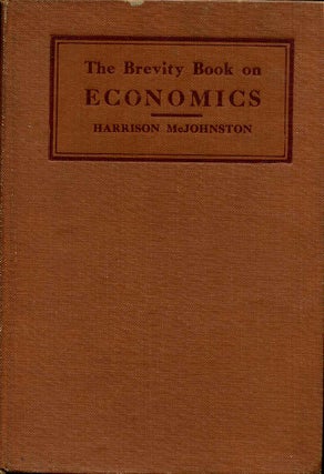 Item #014965 THE BREVITY BOOK ON ECONOMICS. First edition. Harrison McJohnston