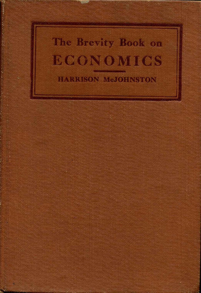 Item #014965 THE BREVITY BOOK ON ECONOMICS. First edition. Harrison McJohnston.