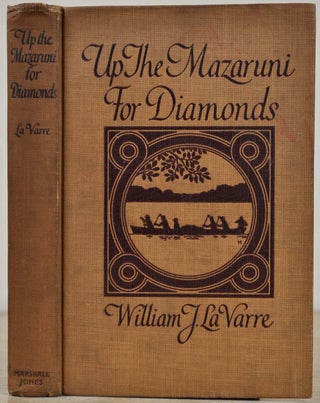Item #014968 UP THE MAZARUNI FOR DIAMONDS. First edition. William J. Lavarre, William J. La Varre