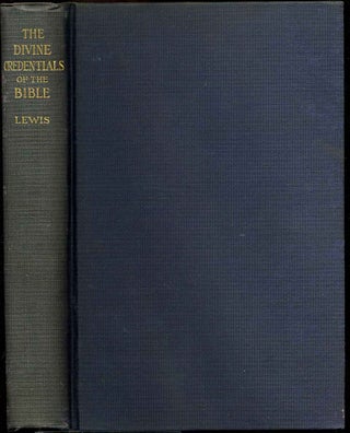Item #015031 THE DIVINE CREDENTIALS OF THE BIBLE. Thomas Hamilton Lewis