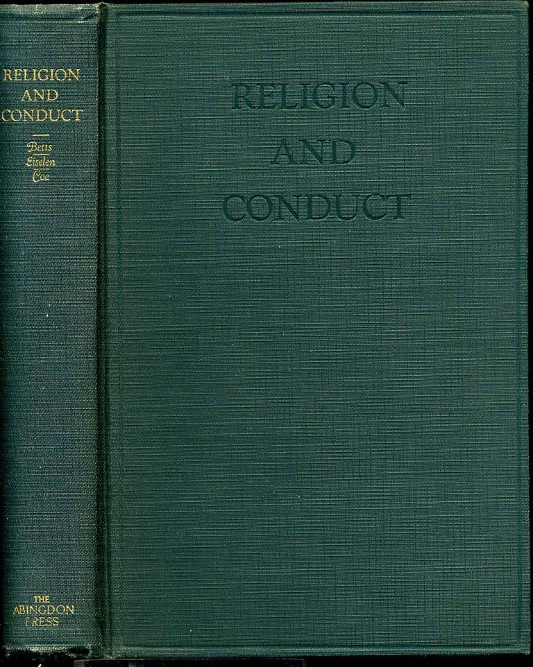 Item #015064 RELIGION AND CONDUCT. The Report of a Conference Held at Northwestern University Novermber 15-16, 1929. George H. Betts, Frederick C. Eiselen, George A. Coe.
