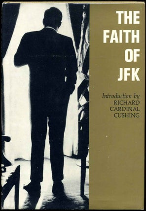 Item #015085 THE FAITH OF JFK. T. S. Settel