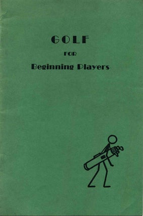 Item #015090 GOLF FOR BEGINNING PLAYERS. Jennette A. Stein, Emma F. Waterman