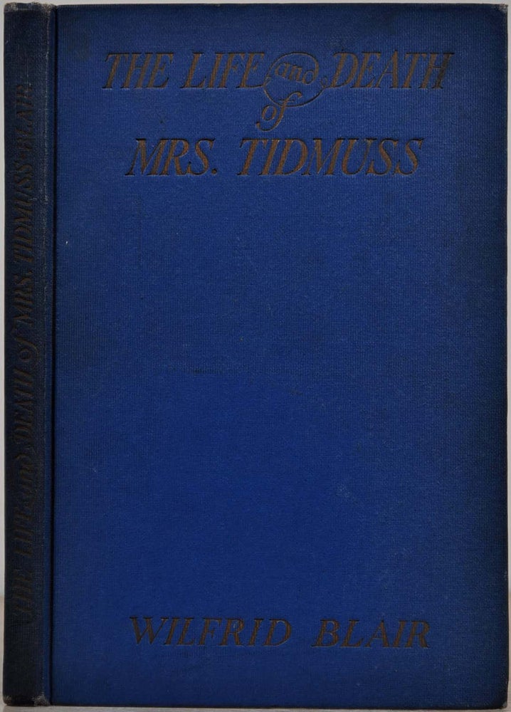 Item #015105 THE LIFE AND DEATH OF MRS. TIDMUSS. Wilfrid Blair.