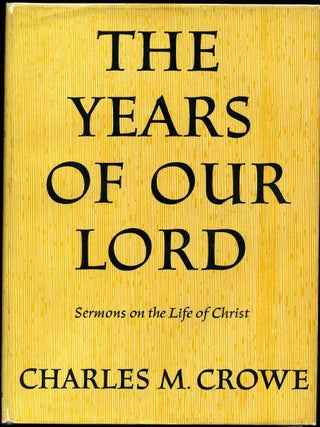 Item #015127 THE YEARS OF OUR LORD. Signed by Charles M. Crowe. Charles M. Crowe