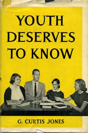 Item #015165 YOUTH DESERVES TO KNOW. G. Curtis Jones