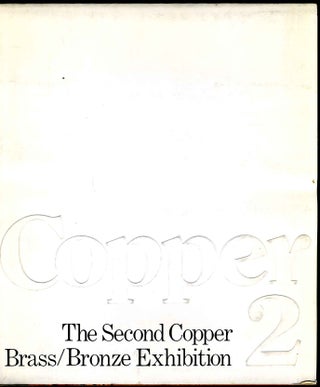 Item #015204 COPPER 2. The Second Copper, Brass and Bronze Exhibition. Robert L. Cardinale, Lisa...