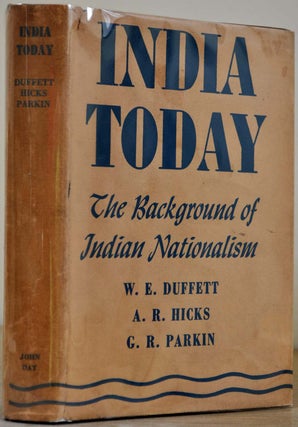 Item #015293 INDIA TODAY. The Background of Indian Nationalism. Signed by G. R. Parkin. W. E....