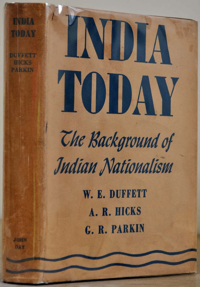 Item #015293 INDIA TODAY. The Background of Indian Nationalism. Signed by G. R. Parkin. W. E. Duffett, A. R. Hicks, G. R. Parkin.
